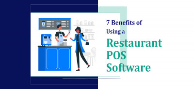 7 Benefits of Using a Restaurant POS Software